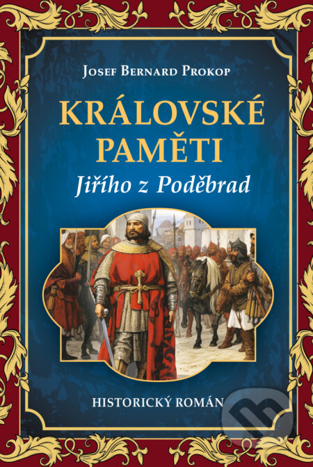 Královské paměti Jiřího z Poděbrad - Josef Bernard Prokop, Fortuna Libri ČR, 2024