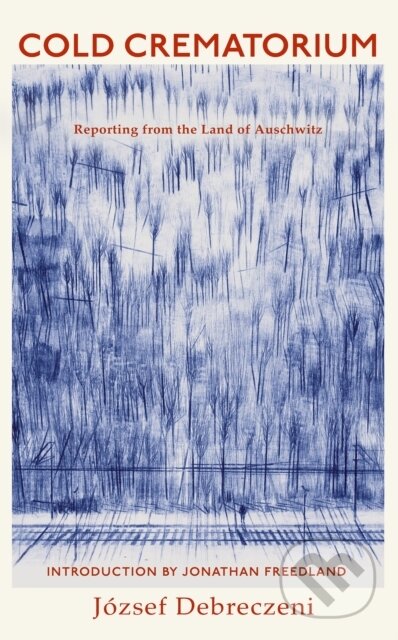Cold Crematorium (Reporting from the Land of Auschwitz) - kniha z kategorie Historie