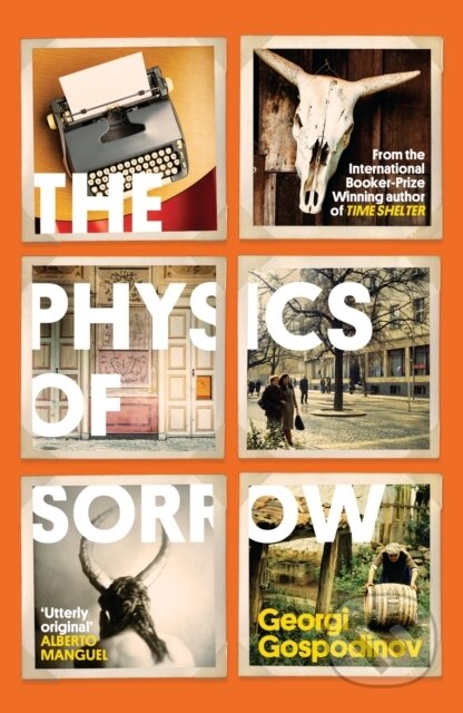 The Physics of Sorrow - Georgi Gospodinov, Weidenfeld and Nicolson, 2024