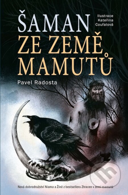 Šaman ze země mamutů - Pavel Radosta, Kateřina Coufalová (ilustrátor), Slovart CZ, 2023