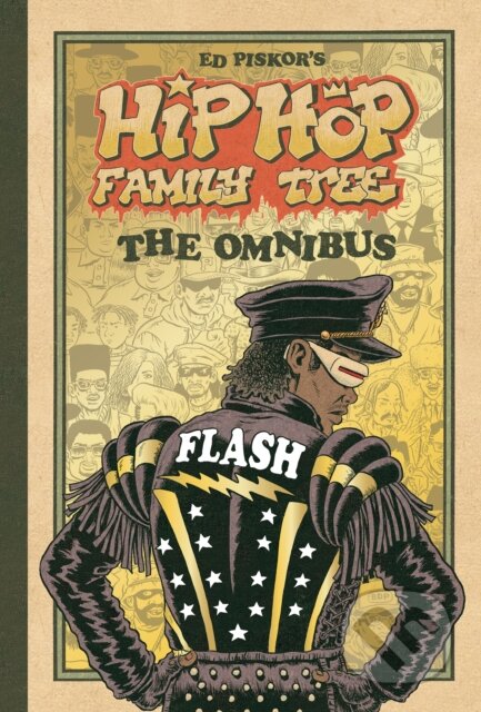 Hip Hop Family Tree: The Omnibus - Ed Piskor, Fantagraphics, 2023