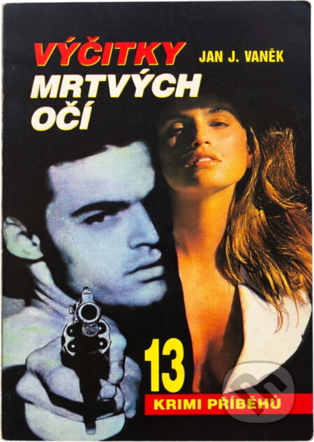 Kniha: Výčitky mrtvých očí : třináct kriminalistických příběhů (Jan J. Vaněk). , 1993