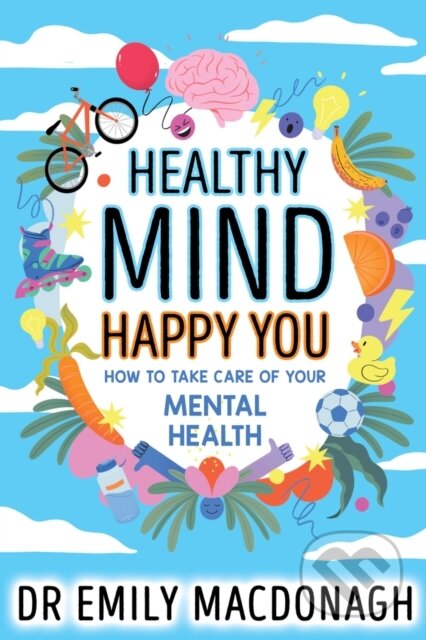 Healthy Mind, Happy You (How to Take Care of Your Mental Health) - kniha z kategorie Psychologie