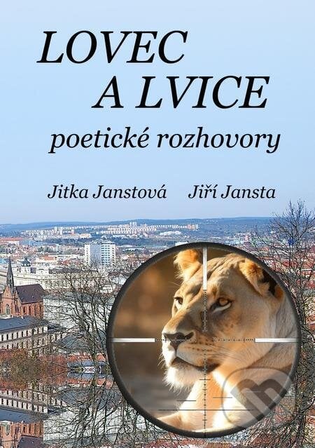 Lovec a lvice - Jiří Jansta, Jitka Janstová, E-knihy jedou