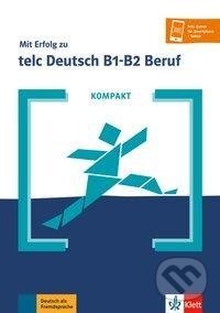 KOMPAKT Mit Erfolg zu telc Deutsch B1-B2 Beruf. Buch und Online-Angebot, Klett
