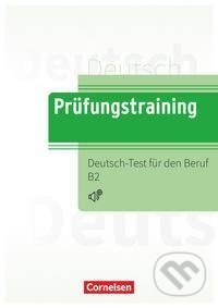 Prüfungstraining DaF B2 - Deutsch-Test für den Beruf B2 - Übungsbuch mit Lösungsbeileger und Audio-Download, Cornelsen Verlag