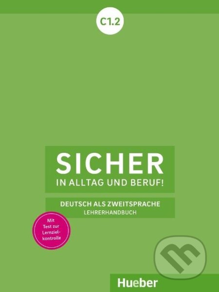Sicher in Alltag und Beruf! C1.2. Lehrerhandbuch - Sönke Andresen, Max Hueber Verlag