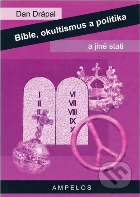 Kniha: Bible, okultismus a politika : čtyři stati Dana Drápala (Dan Drápal). , 2001