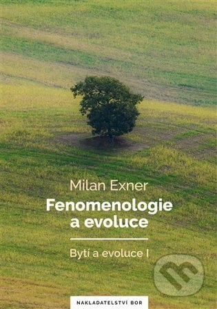 Fenomenologie a evoluce - Milan Exner, Nakladatelství Bor, 2024