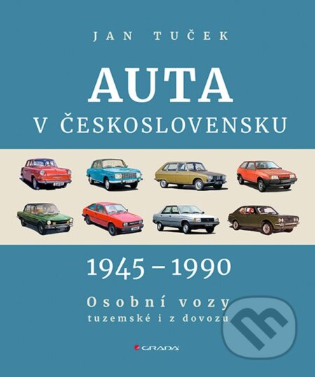 Auta v Československu 1945-1990 - Jan Tuček, Grada, 2024