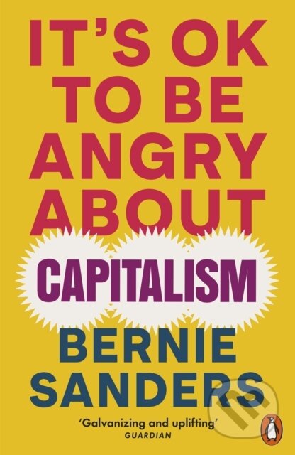 It&#039;s OK To Be Angry About Capitalism - Bernie Sanders, Penguin Books, 2024