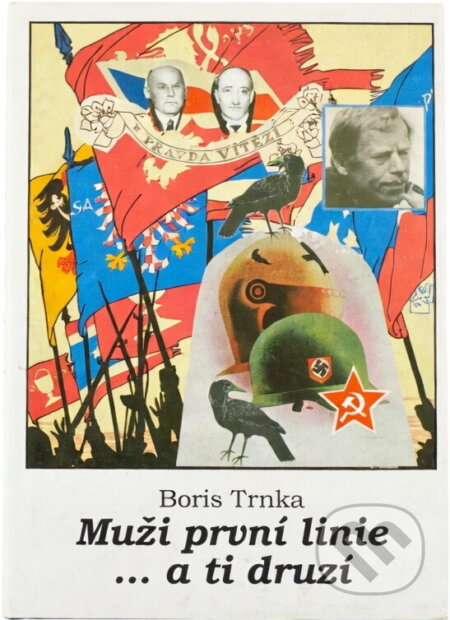 Kniha: Muži první linie ... a ti druzí : (1900-1996) (Boris Trnka). LÍPA, 1996
