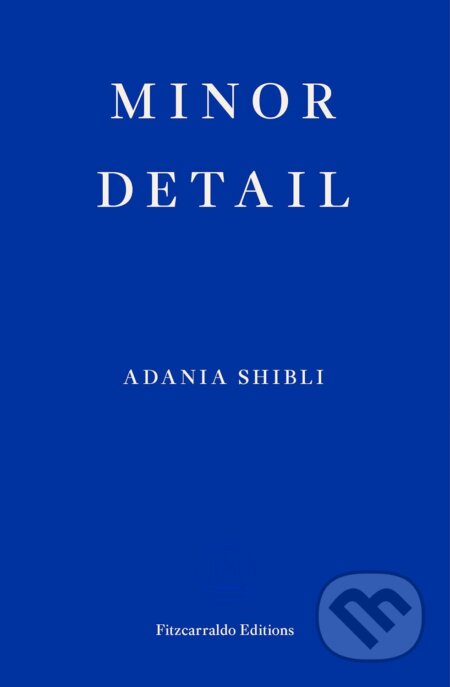 Minor Detail - Adania Shibli, Fitzcarraldo Editions, 2020