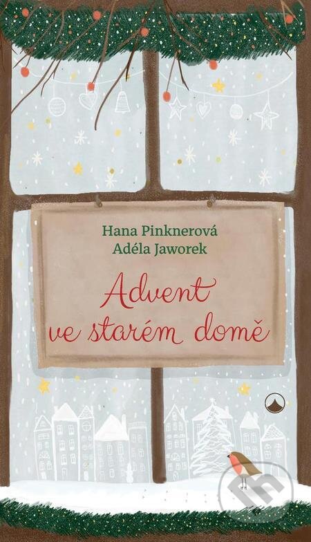 Advent ve starém domě - Hana Pinknerová, Adéla Jaworek, Karmelitánské nakladatelství