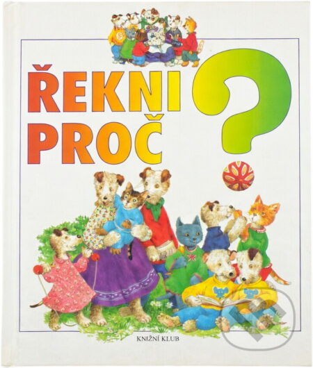 Kniha: Řekni proč? (Bruno Balzano). Knižní klub, 1997