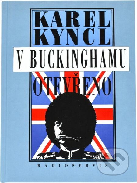 Kniha: V Buckinghamu otevřeno : a jiné reportáže, fejetony, poznámky a připomínky z Británie (Karel Kyncl). , 1997