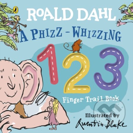 A Phizz-Whizzing 123 Finger Trail Book - Quentin Blake (ilustrátor), Roald Dahl, Puffin Books, 2023