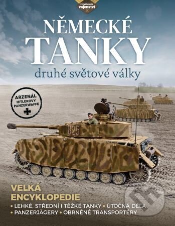 Německé tanky 2. světové války (Tanky, samohybná děla, obrněné transportéry i průzkumná vozidla) - kniha z kategorie Vojenství