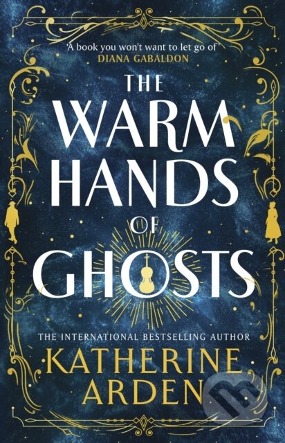 The Warm Hands of Ghosts - Katherine Arden, Century, 2024