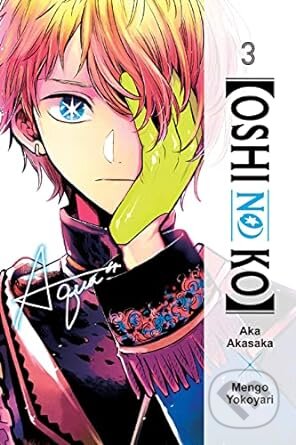 [Oshi No Ko] 3 - Aka Akasaka, Mengo Yokoyari (ilustrátor), Yen Press, 2023