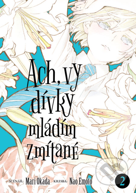 Ach, vy dívky mládím zmítané 2 - Mari Okada, Nao Emoto - kniha z kategorie Komiksy