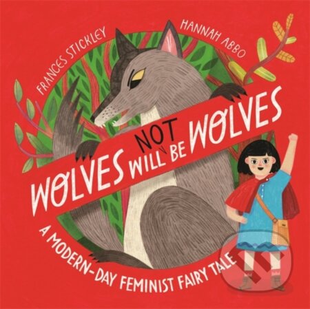 Wolves will (not) be Wolves - Frances Stickley, Hannah Abbo (Ilustrátor), Studio Press, 2024