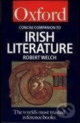 The Concise Oxford Companion to Irish Literature - Robert Welch, Oxford University Press