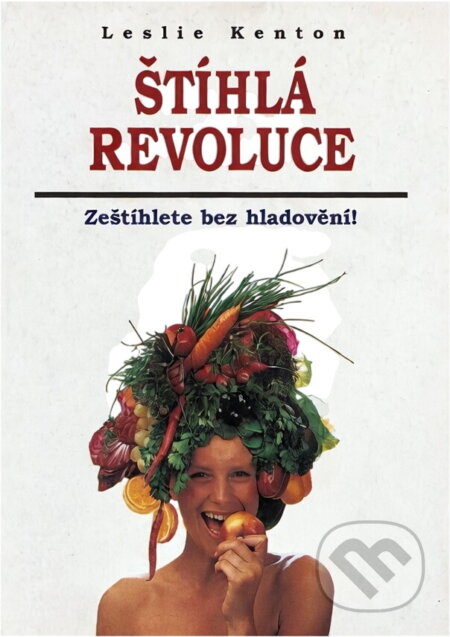 Kniha: Štíhlá revoluce : zeštíhlete bez hladovění (Leslie Kenton). , 1995