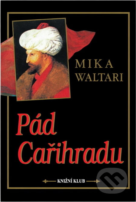 Kniha: Pád Cařihradu (Mika Waltari). Knižní klub, 1995