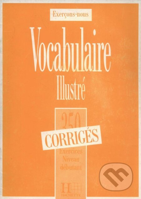 350 Exercices de vocabulaire niveau débutant Corrigés, Hachette Francais Langue Étrangere