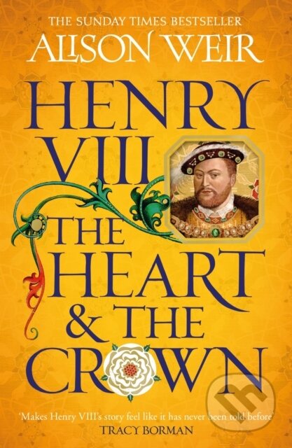 Henry VIII: The Heart and the Crown - Alison Weir - kniha z kategorie Společenská beletrie