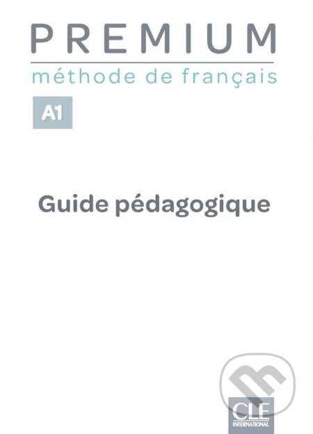 Premium A1 - Guide pédagogique, Cle International