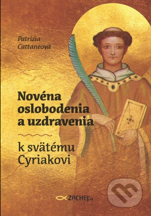 Novéna oslobodenia a uzdravenia k svätému Cyriakovi - Patrizia Cattaneo, Zachej, 2023