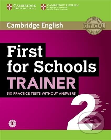 First for Schools Trainer 2 Six Practice Tests without Answers with Online Audio, 2 ed, Cambridge University Press