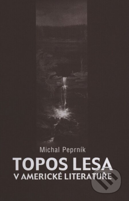 Topos lesa v americké literatuře - Michal Peprník, Host, 2005