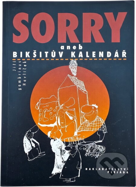 Kniha: Sorry, aneb, Bikšitův kalendář (Jiří Gambrinus Havlíček). Plejáda, 1999