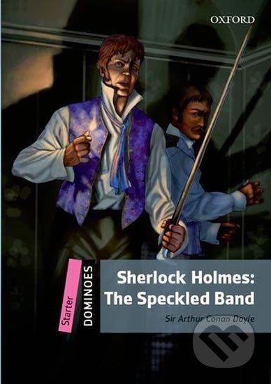 Dominoes Starter Sherlock Holmes The Adventure of the Speckled Band (2nd), Oxford University Press