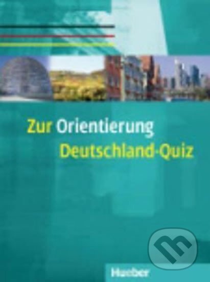 Zur Orientierung: Deutschland-Quiz - Ulrich Remanofsky, Max Hueber Verlag