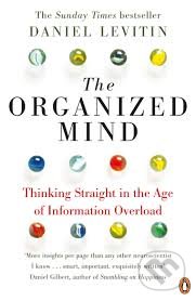 The Organized Mind - Daniel Levitin, Penguin Books, 2015