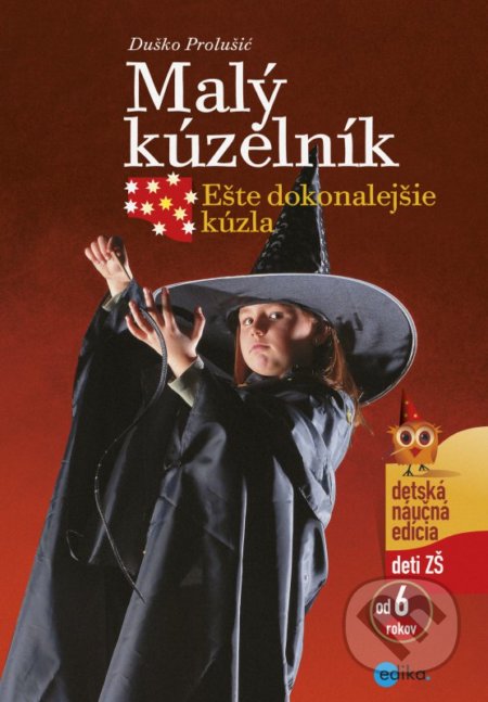 Malý kúzelník: Ešte dokonalejšie kúzla - Duško Prolušić, Edika, 2016
