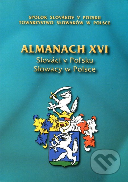 Almanach XVI - Slováci v Poľsku, Spolok Slovákov v Poľsku, 2015