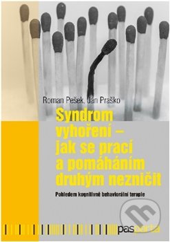 Syndrom vyhoření - Jak se prací a pomáháním druhým nezničit - Roman Pešek, Ján Praško, Pasparta, 2016