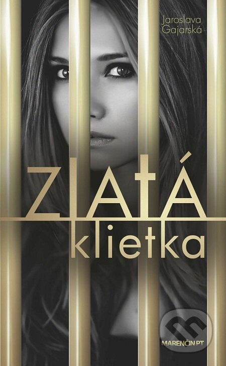 E-kniha: Zlatá klietka (Jaroslava Gajarská). Marenčin PT, 2015