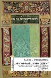 Aby vyprávěli svým dětem - Rachel L. Greenblatt, Academia, 2016