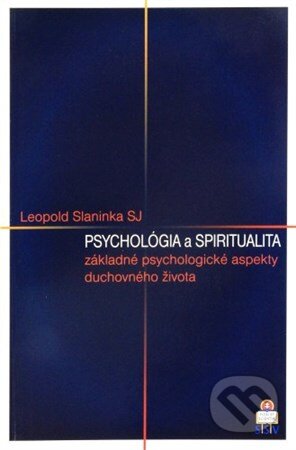 Psychológia a spiritualita - Leopold Slaninka, Spolok svätého Vojtecha, 2008