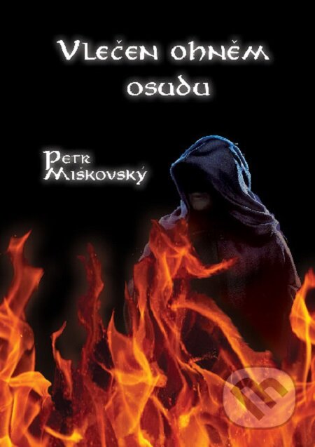 E-kniha: Vlečen ohněm osudu (Petr Miškovský)