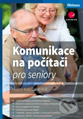 Komunikace na počítači pro seniory - Mojmír Král, David Král, Grada, 2016