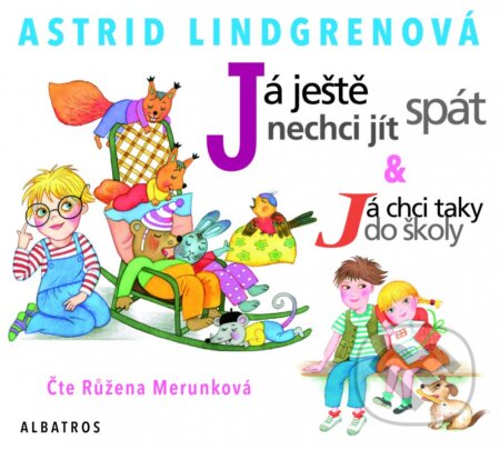 Já ještě nechci jít spát - Astrid Lindgren, Růžena Merunková, Albatros CZ, 2016