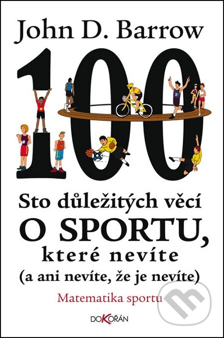 E-kniha: Sto důležitých věcí o sportu, které nevíte (a ani nevíte, že je nevíte) (John D. Barrow). Dokořán, 2015