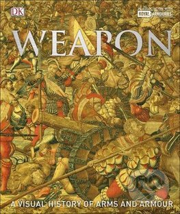 Weapon (A Visual History of Arms and Armour) - Richard Holmes - kniha z kategorie Historie